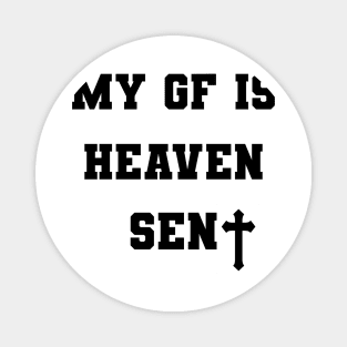 My Girlfriend Is Heaven Sent Christian Magnet